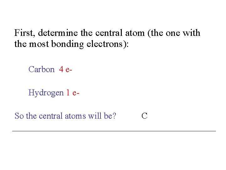 First, determine the central atom (the one with the most bonding electrons): Carbon 4