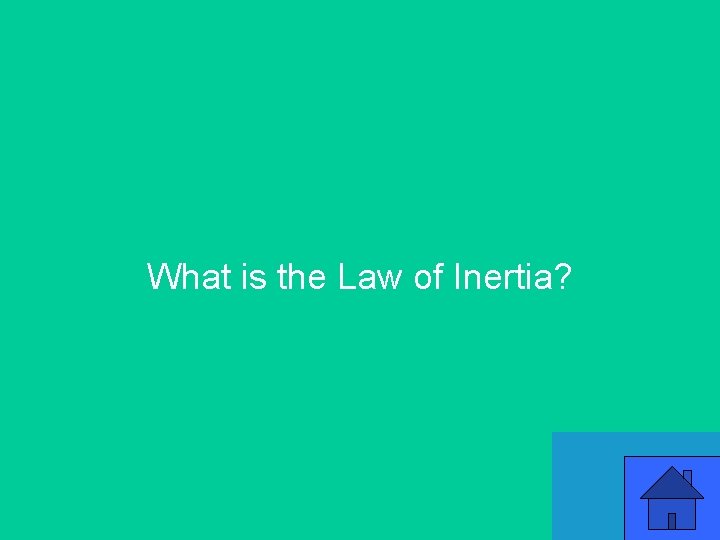 What is the Law of Inertia? 