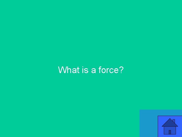 What is a force? 