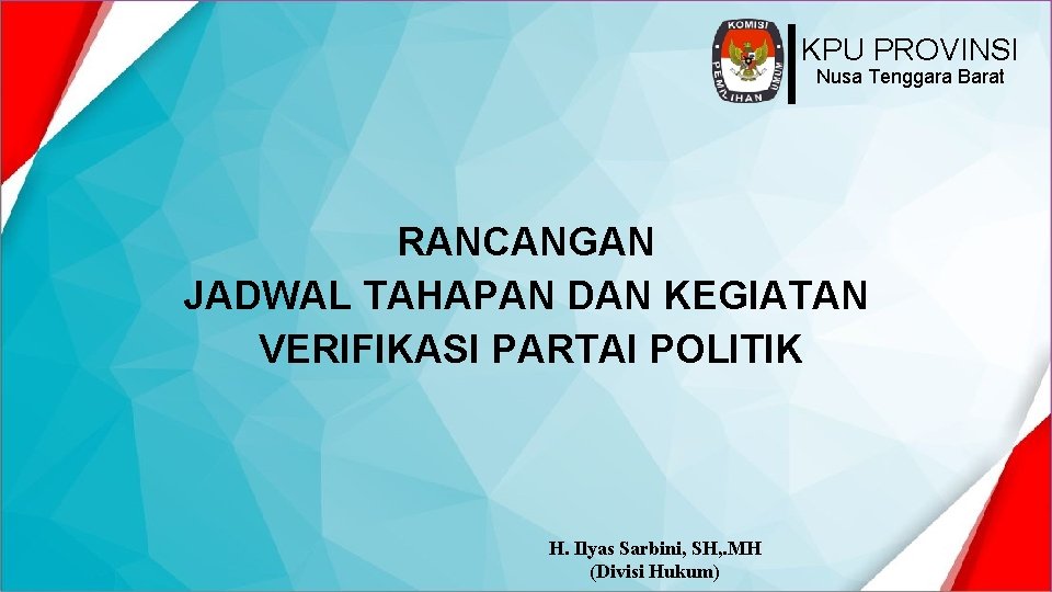 KPU PROVINSI Nusa Tenggara Barat RANCANGAN JADWAL TAHAPAN DAN KEGIATAN VERIFIKASI PARTAI POLITIK H.