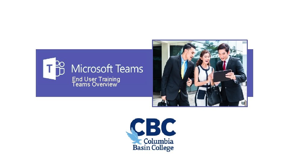 End User Training Teams Overview 