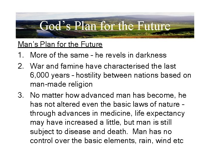 God’s Plan for the Future Man’s Plan for the Future 1. More of the