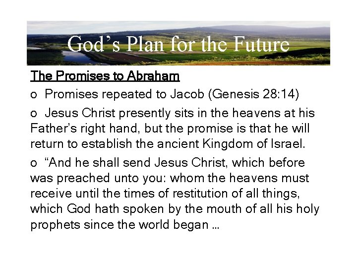 God’s Plan for the Future The Promises to Abraham o Promises repeated to Jacob