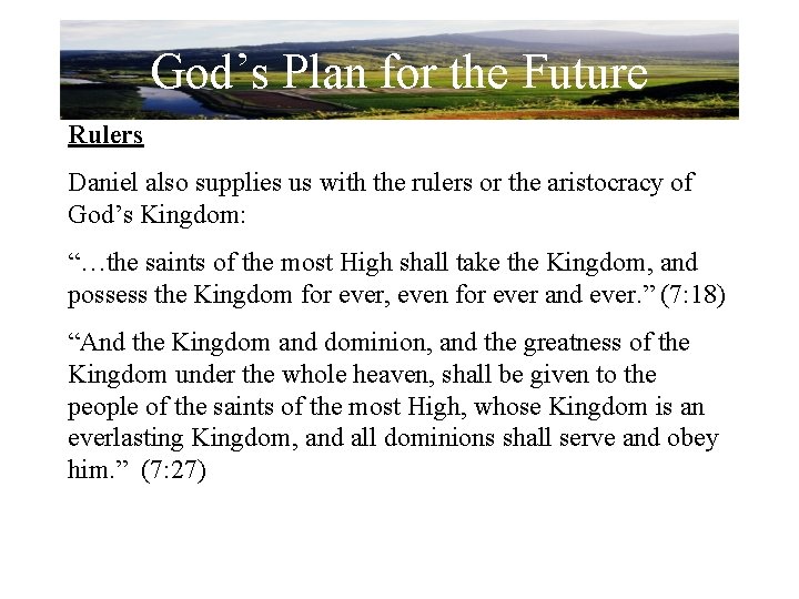 God’s Plan for the Future Rulers Daniel also supplies us with the rulers or