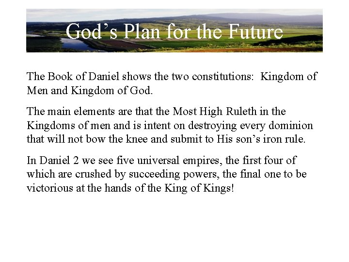 God’s Plan for the Future The Book of Daniel shows the two constitutions: Kingdom