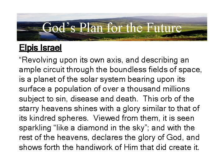 God’s Plan for the Future Elpis Israel “Revolving upon its own axis, and describing