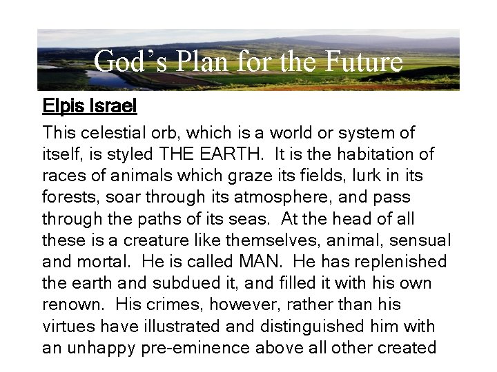 God’s Plan for the Future Elpis Israel This celestial orb, which is a world