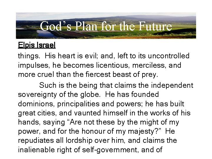 God’s Plan for the Future Elpis Israel things. His heart is evil; and, left