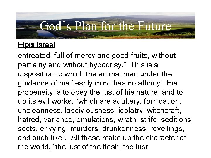 God’s Plan for the Future Elpis Israel entreated, full of mercy and good fruits,