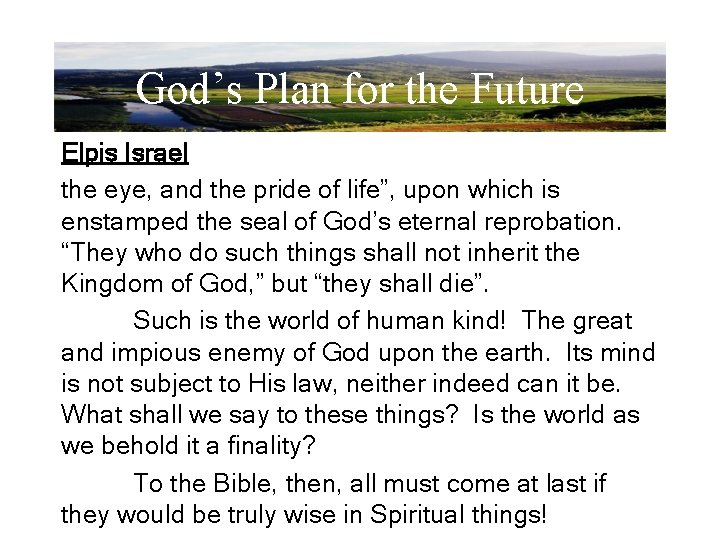 God’s Plan for the Future Elpis Israel the eye, and the pride of life”,