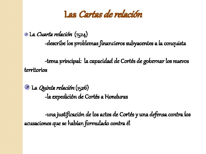 Las Cartas de relación La Cuarta relación (1524) -describe los problemas financieros subyacentes a