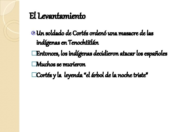 El Levantamiento Un soldado de Cortés ordenó una masacre de las indígenas en Tenochtitlán