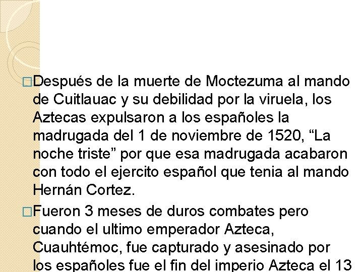 �Después de la muerte de Moctezuma al mando de Cuitlauac y su debilidad por