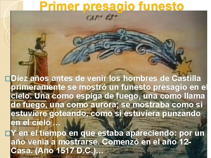 Primer presagio funesto �Diez años antes de venir los hombres de Castilla primeramente se