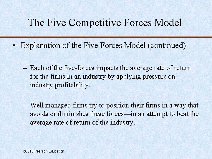 The Five Competitive Forces Model • Explanation of the Five Forces Model (continued) –