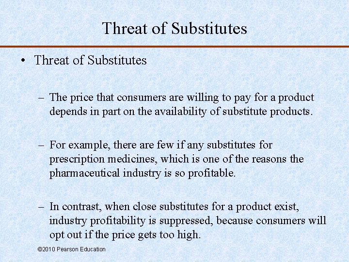 Threat of Substitutes • Threat of Substitutes – The price that consumers are willing