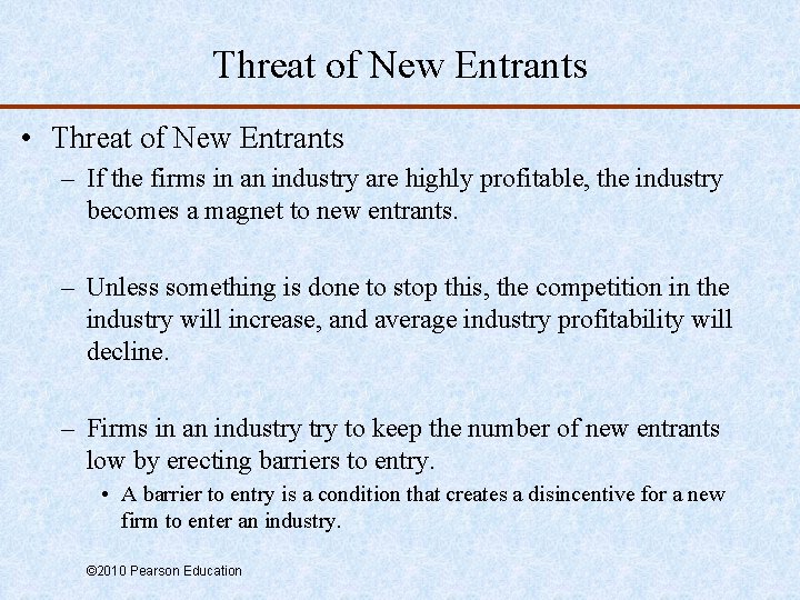 Threat of New Entrants • Threat of New Entrants – If the firms in