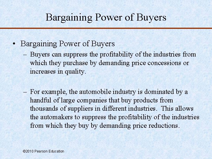 Bargaining Power of Buyers • Bargaining Power of Buyers – Buyers can suppress the