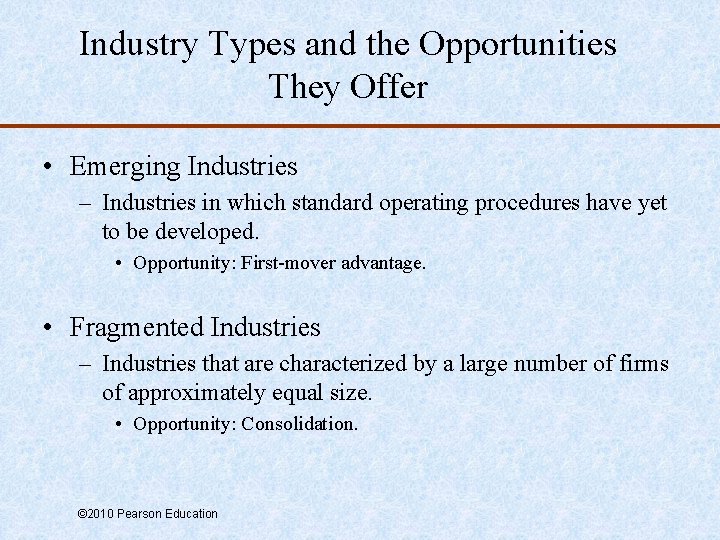 Industry Types and the Opportunities They Offer • Emerging Industries – Industries in which