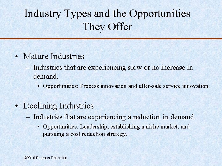 Industry Types and the Opportunities They Offer • Mature Industries – Industries that are