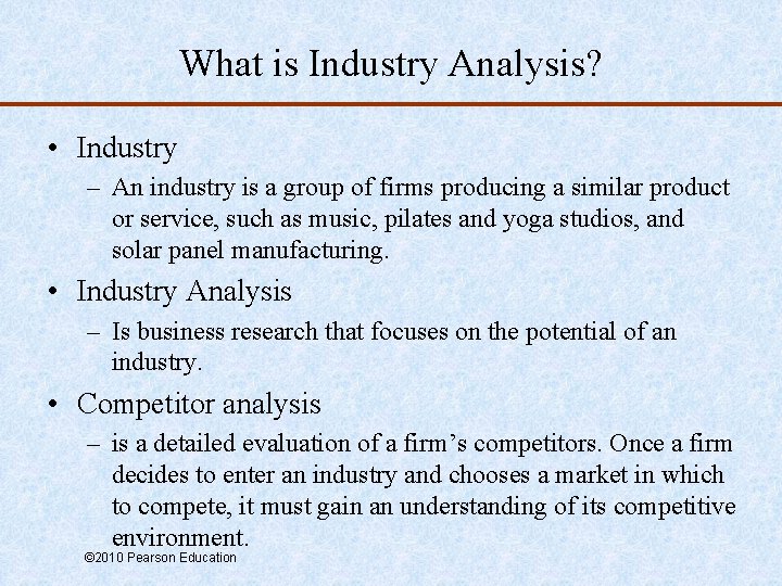 What is Industry Analysis? • Industry – An industry is a group of firms
