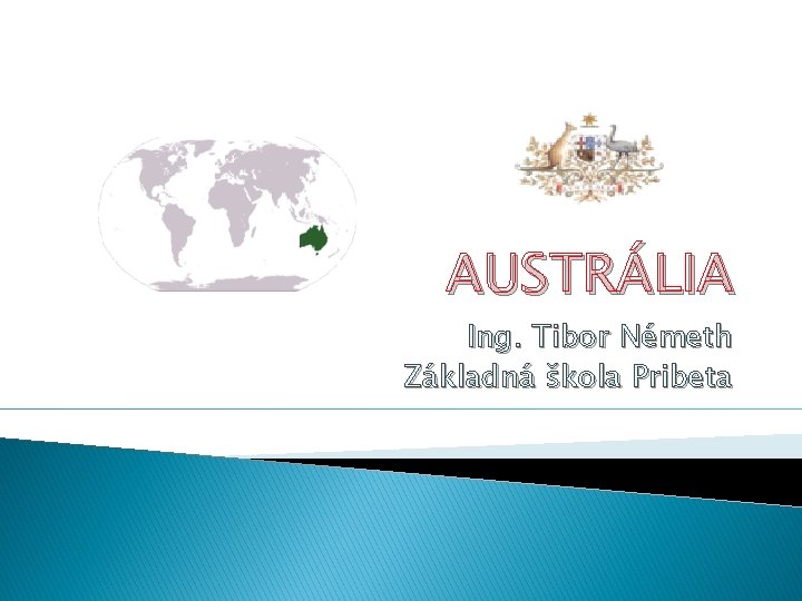 AUSTRÁLIA Ing. Tibor Németh Základná škola Pribeta 