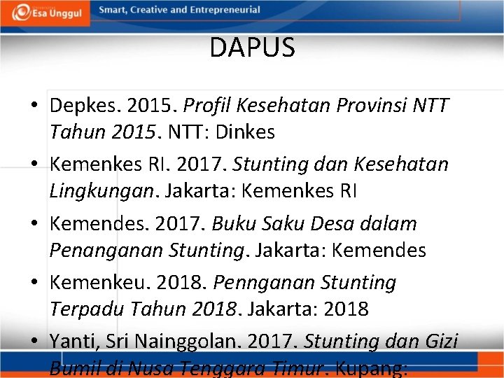 DAPUS • Depkes. 2015. Profil Kesehatan Provinsi NTT Tahun 2015. NTT: Dinkes • Kemenkes