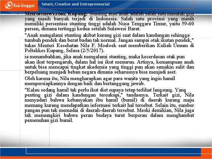  • Metrotvnews. com, Kupang: Stunting atau anak adalah satu masalah gizi yang masih