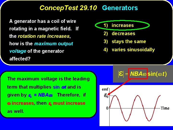 Concep. Test 29. 10 Generators A generator has a coil of wire rotating in