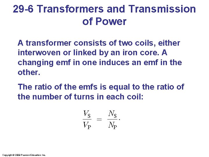 29 -6 Transformers and Transmission of Power A transformer consists of two coils, either