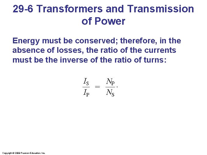 29 -6 Transformers and Transmission of Power Energy must be conserved; therefore, in the