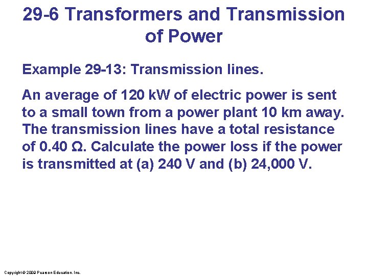 29 -6 Transformers and Transmission of Power Example 29 -13: Transmission lines. An average