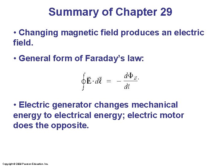 Summary of Chapter 29 • Changing magnetic field produces an electric field. • General