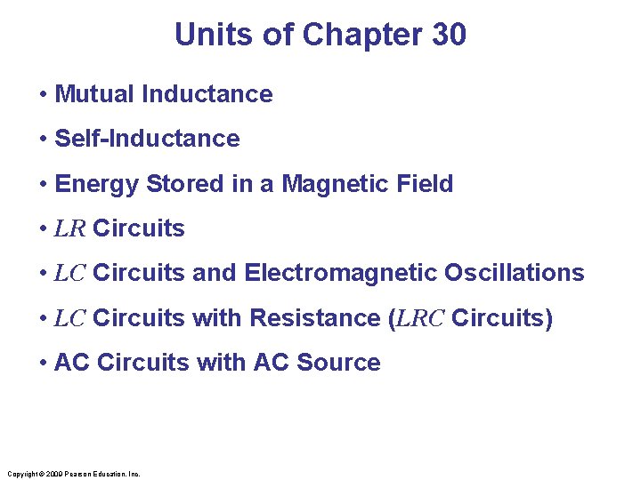 Units of Chapter 30 • Mutual Inductance • Self-Inductance • Energy Stored in a