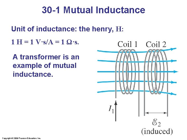 30 -1 Mutual Inductance Unit of inductance: the henry, H: 1 H = 1