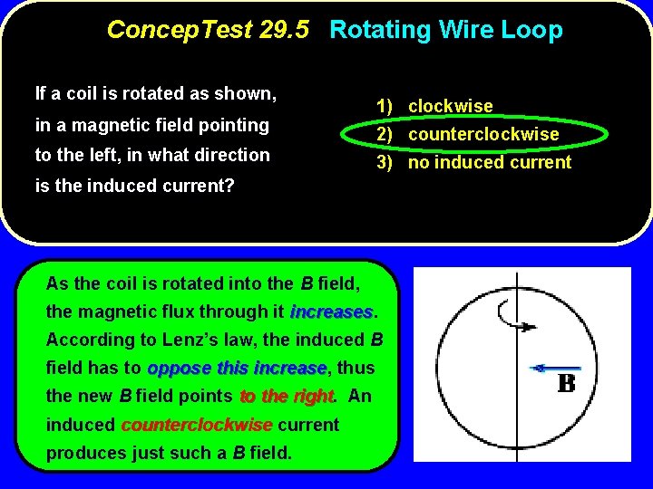 Concep. Test 29. 5 Rotating Wire Loop If a coil is rotated as shown,