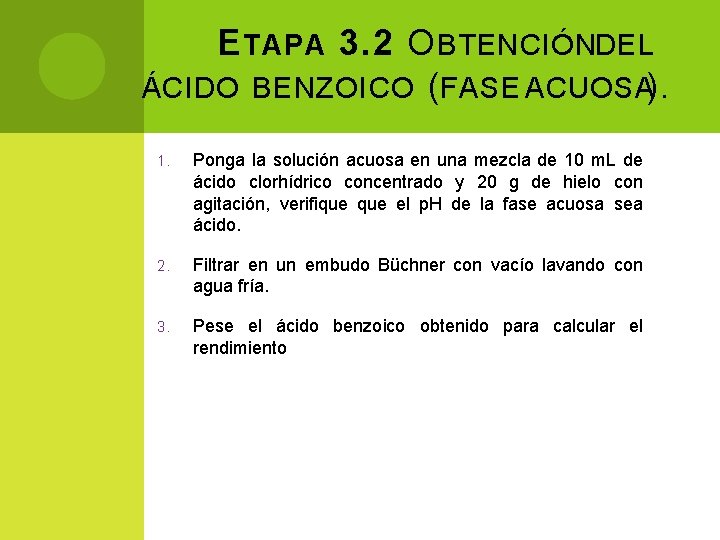 E TAPA 3. 2 O BTENCIÓN DEL ÁCIDO BENZOICO (FASE ACUOSA). 1. Ponga la E TAPA 3. 2 O BTENCIÓN DEL ÁCIDO BENZOICO (FASE ACUOSA). 1. Ponga la