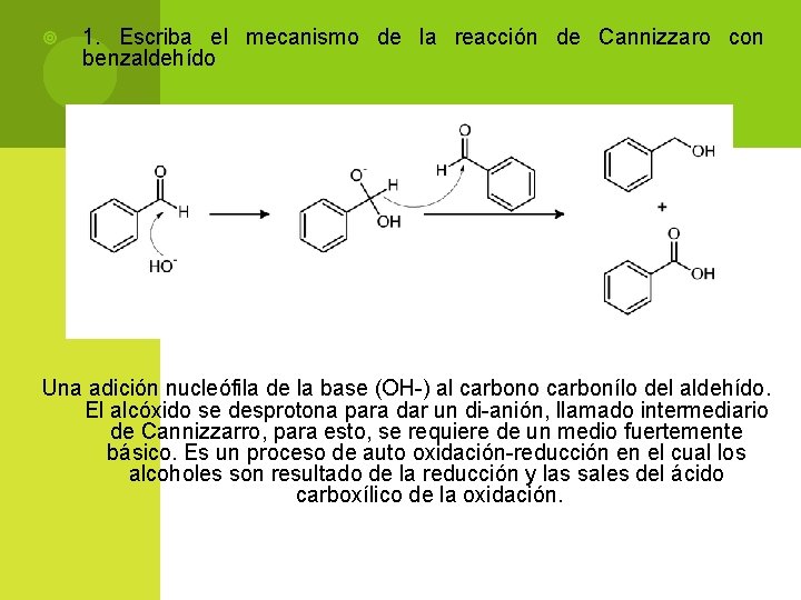 1. Escriba el mecanismo de la reacción de Cannizzaro con benzaldehído Una adición 1. Escriba el mecanismo de la reacción de Cannizzaro con benzaldehído Una adición
