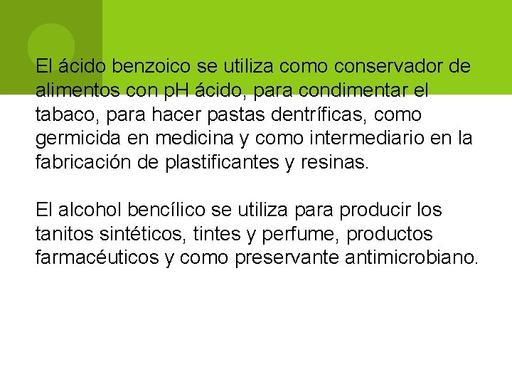El ácido benzoico se utiliza como conservador de alimentos con p. H ácido, para El ácido benzoico se utiliza como conservador de alimentos con p. H ácido, para