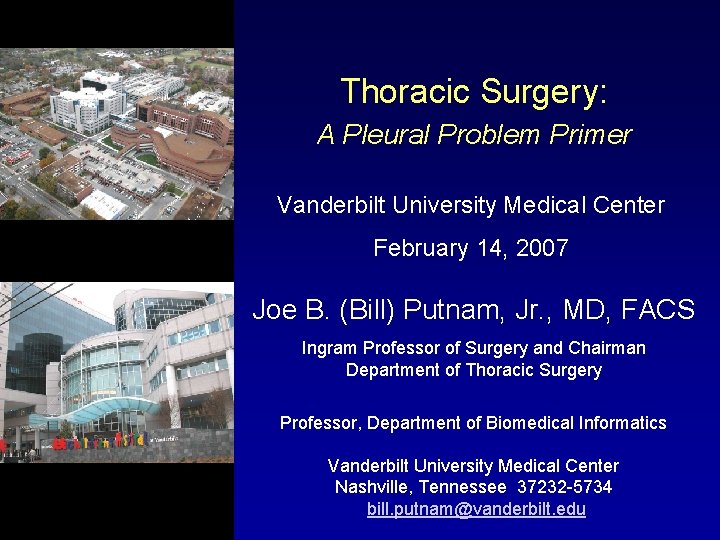 Thoracic Surgery: A Pleural Problem Primer Vanderbilt University Medical Center February 14, 2007 Joe