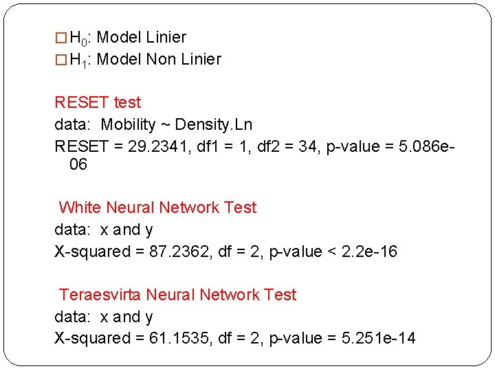 � H 0: Model Linier � H 1: Model Non Linier RESET test data: