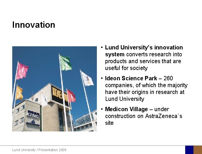 Innovation • Lund University’s innovation system converts research into products and services that are