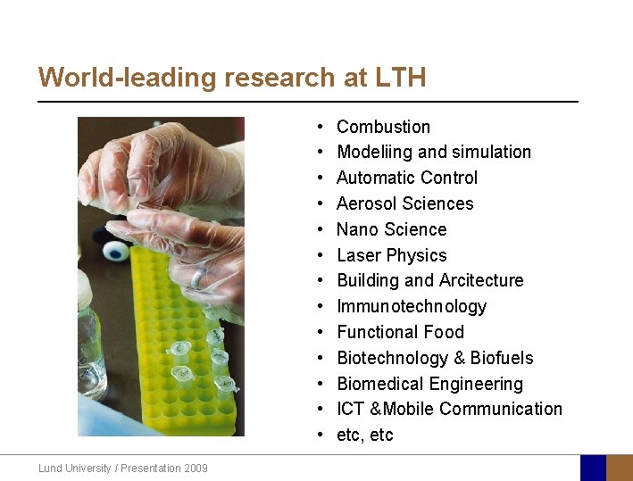 World-leading research at LTH • • • • Lund University / Presentation 2009 Combustion