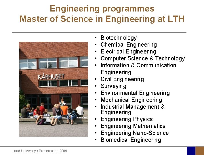 Engineering programmes Master of Science in Engineering at LTH • • • • Lund