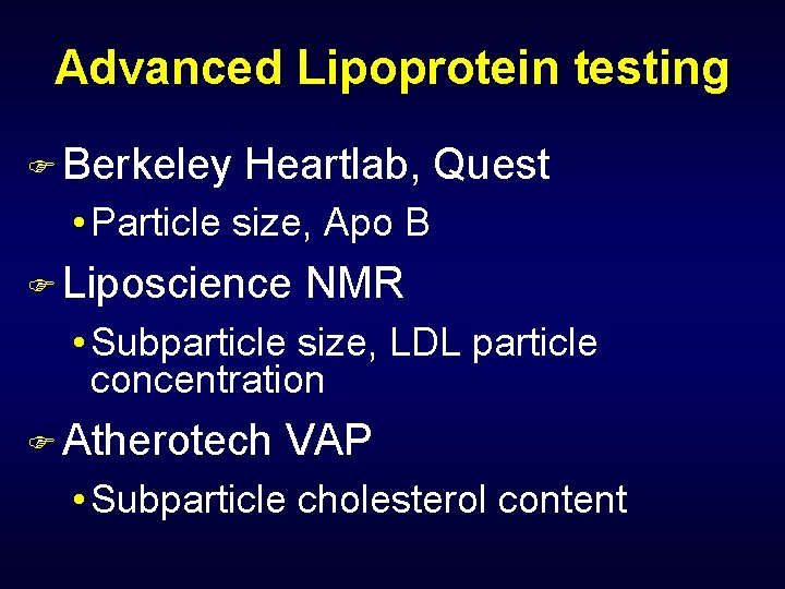 Advanced Lipoprotein testing F Berkeley Heartlab, Quest • Particle size, Apo B F Liposcience