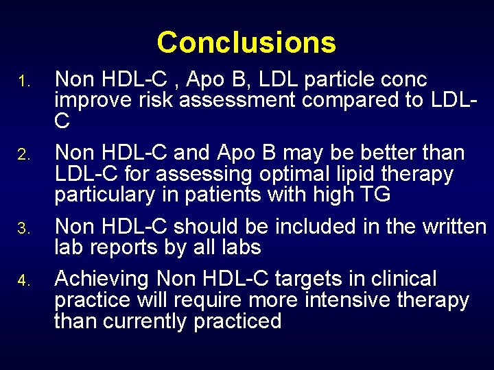 Conclusions 1. 2. 3. 4. Non HDL-C , Apo B, LDL particle conc improve