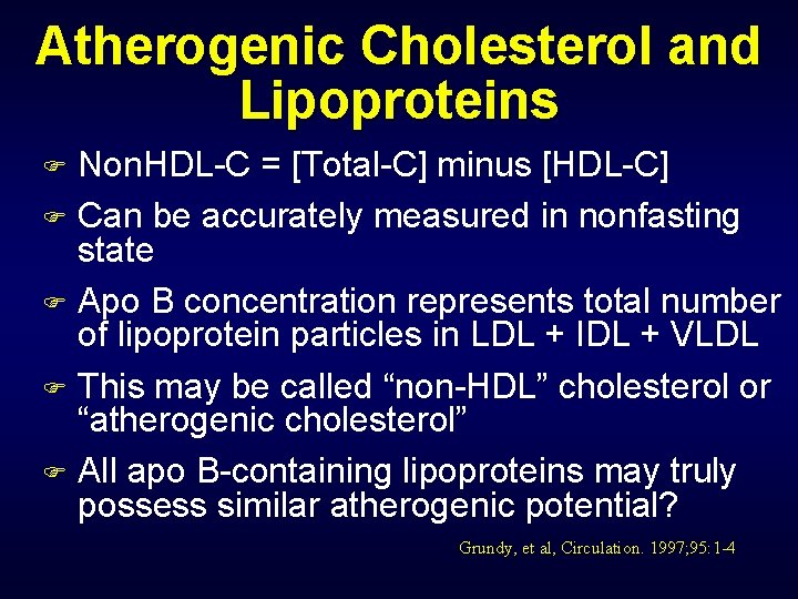 Atherogenic Cholesterol and Lipoproteins Non. HDL-C = [Total-C] minus [HDL-C] F Can be accurately
