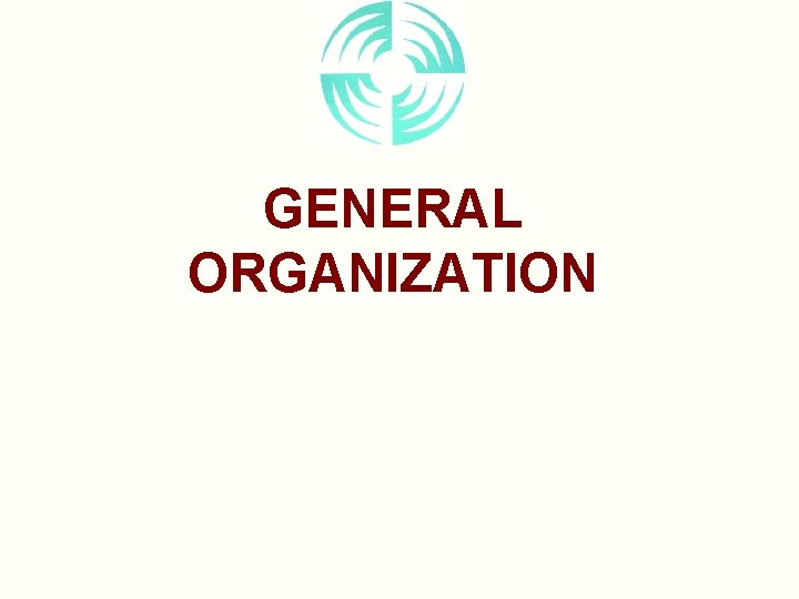 GENERAL ORGANIZATION 