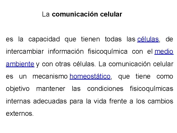 La comunicación celular es la capacidad que tienen todas las células, de intercambiar La comunicación celular es la capacidad que tienen todas las células, de intercambiar