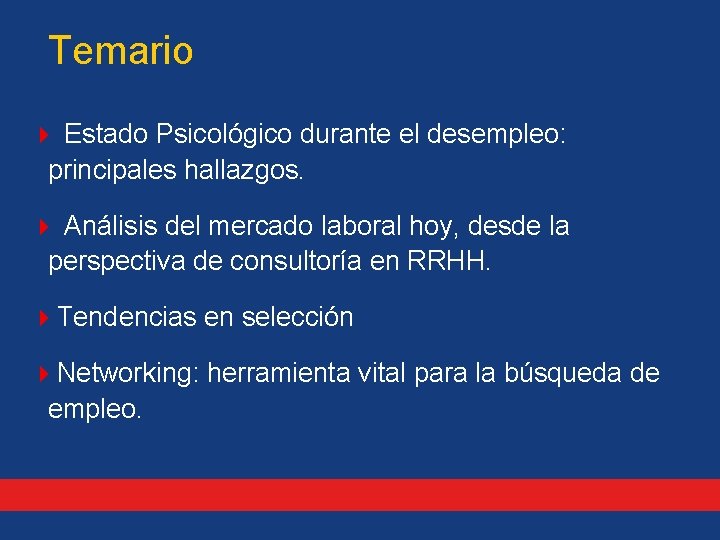 Temario 4 Estado Psicológico durante el desempleo: principales hallazgos. 4 Análisis del mercado laboral